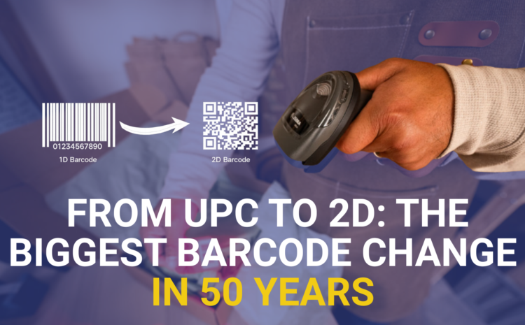 From UPC to 2D: The Biggest Barcode Change in 50 Years